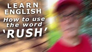 A useful English lesson - What does the word rush mean? Learn English with Misterduncan