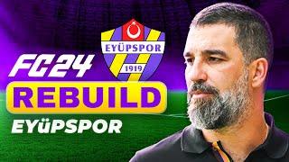 ARDA TURAN YENİDEN SÜPER LİGDE  EYÜPSPOR REBUILD  FC 24 KARİYER MODU