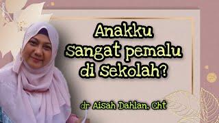 Kenapa anakku sangat pemalu di sekolah - dr Aisah Dahlan #draisahdahlan #parentingtips #parenting