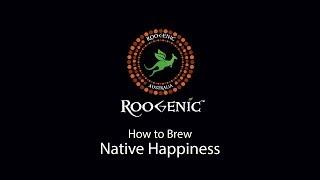 Roogenic Native Happiness Brewing Tutorial