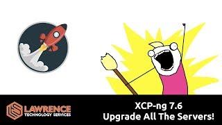 XCP-ng 7.6 is available and lets talk about upgrade options.