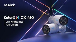 Turn Night into Day for Real - Introducing the Reolink CX410 the First ColorX Camera