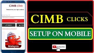 CIMB CLICKS register on mobile How to setup cimb clicks on android mobile.#cimbclicks