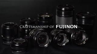 FUJIFILM Craftsmanship of FUJINON  FUJIFILM