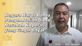 NEGARA HARUS BANTU PENGEMBALIAN DANA NASABAH KOPERASI YANG GAGAL