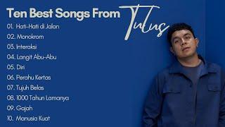 SEPULUH LAGU TERBAIK DARI TULUS - Hati-Hati di Jalan Monokrom Interaksi dll  Singing Hits