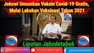 Jokowi Umumkan Vaksin Covid-19 Gratis Mulai Lakukan Vaksinasi Tahun 2021