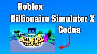 Roblox Billionaire Simulator X Codes  