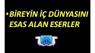 BİREYİN İÇ DÜNYASINI ESAS ALAN ESERLER Bu videoyu yeniledim link aşağıda