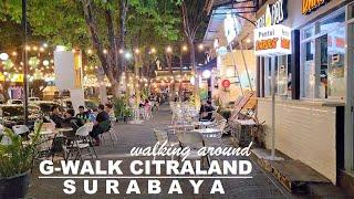 Night walking around at G-Walk Citraland - Suroboyo  Surabaya City - Capital of East Java  G WALK