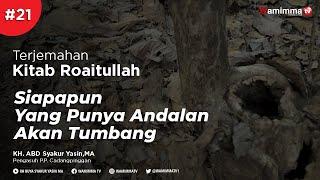 Siapapun Yang Punya Andalan Akan Tumbang - Terjemahan Kitab Roaitullah  #21  Buya Syakur