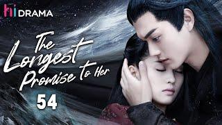 【Multi-sub】EP54 The Longest Promise to Her  Love Between Demon and Witch Bai Lu Xu Kai  HiDrama