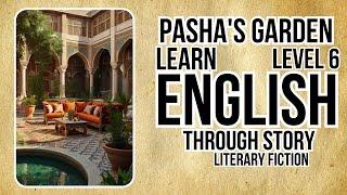 Learn English through Story Level 6PASHAs GARDEN English Story