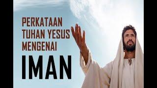 Perkataan Perkataan Tuhan Yesus Mengenai Iman - Firman Tuhan Hari Ini Yang Menguatkan