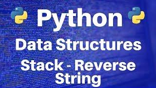 Data Structures in Python Stack -- Reverse String