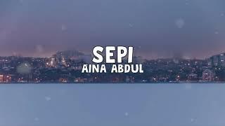 Aina Abdul - Sepi Lirik