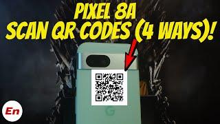 Google Pixel 8a  How To SCAN QR Codes FOUR Methods