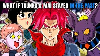 What If Future Trunks & Mai Stayed In The Past?  Dragon Ball Super