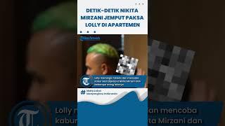 DETIK-DETIK Nikita Mirzani Jemput Paksa Lolly di Apartemen Kekasih Fadel Nangis Hizteris