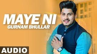 Maye Ni Audio Song  Gurnam Bhullar  Sonam Bajwa  Latest Punjabi Songs 2019  Speed Records