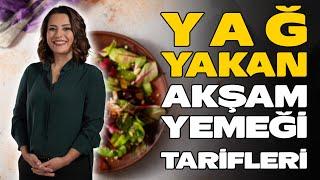 YAĞ YAKAN 5 AKŞAM YEMEĞİ TARİFİ - Dr. Ayça Kaya Cevaplıyor - YENİ SEZON