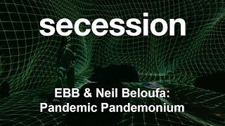 EBB & Neil Beloufa Pandemic Pandemonium