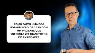 Como fazer uma Formulação de Caso clínico na Terapia de Aceitação e Compromisso?