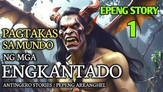PAGTAKAS SA MUNDO NG MGA ENGKANTADO Antingero Story EPENG STORY 1
