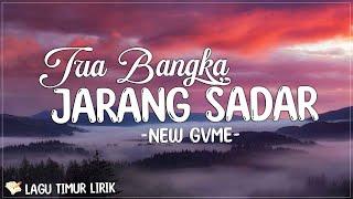 Tua Bangka Jarang Sadar - New Gvme Lirik Lagu Timur Terbaru 2024