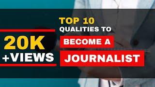 10 Qualities to Become a Journalist Must Have