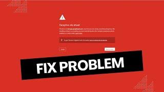 How to Fix Dangerous Site issue or Deceptive Site Ahead Error 100% Fix