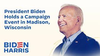 President Joe Biden Holds a Campaign Event in Madison Wisconsin