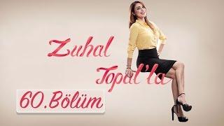 Zuhal Topalla 60. Bölüm HD  14 Kasım 2016