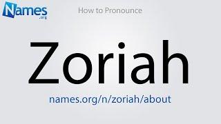 How to Pronounce Zoriah