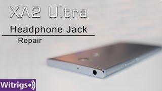 Sony Xperia XA2 Ultra Headphone Jack Repair Guide