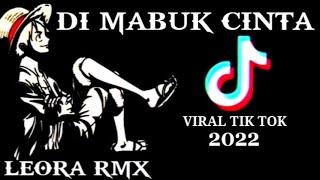 DJ Di Mabuk Cinta‼️Viral Tik Tok Kane Thailand Style Full Bass Terbaru 2022‼️