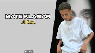 Os Brow - MATE KLAMAR Official Music Lirik