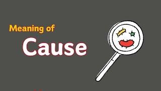 Meaning of CAUSE  CAUSE meaning  CAUSE means  CAUSE  DEFINATION
