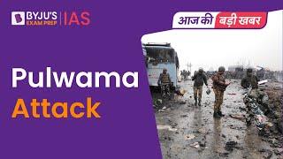 All you need to know about Pulwama Terror Attack  Pulwama Attack 4th Anniversary Hindi  UPSC 2023