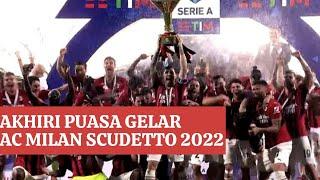 AC Milan Scudetto 2022 Akhiri Puasa Gelar Selama Sebelas Tahun