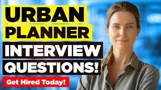 URBAN PLANNER INTERVIEW QUESTIONS & ANSWERS Suitable for ALL Urban Planning Job Roles Worldwide