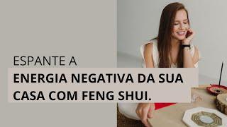 Espante a Energia Negativa da Sua Casa com Feng Shui