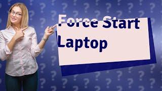 How do you force start a laptop?