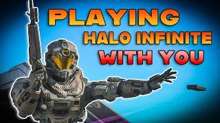 Playing HALO INFINITE with YOU BTB maybe even some custom games