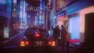 10 Hours sakura Hz - chill.