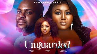 UNGUARDED - Nigerian Movies 2024 Latest Full Movies