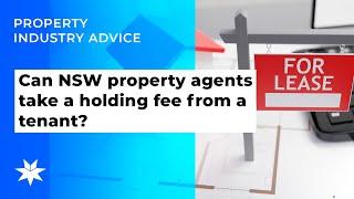 Can NSW property agents take a holding fee from a tenant?