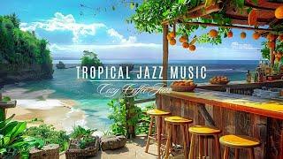 Smooth Jazz Music at Tropical Beach Cafe Ambience  Relax with Soothing Jazz & Calming Ocean Sounds