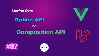 02 Convert App Component to Vue js Composition Api  Moving from Option API to Composition API