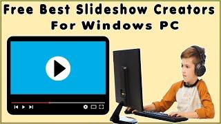 5 Best And Free Slideshow Video Maker Apps For Windows 11 Windows 10 8  7 XP With No Watermark